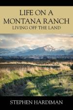 Life On A Montana Ranch af Stephen Hardiman