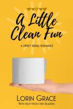 A Little Clean Fun: A Sweet Serial Romance af Lorin Grace