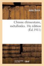 Chimie élémentaire, métalloïdes. 10e édition af Jules Basin