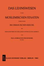 Das Lehnswesen in den moslemischen Staaten, insbesondere im Osmanischen Reiche, mit dem Gesetzbuch der Lehen unter Sultan Ahmed I. Leipzig 1872 af Paul Andreas Von Tischendorf