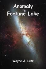 Anomaly at Fortune Lake af Wayne J. Lutz