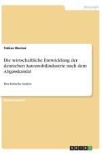 Die wirtschaftliche Entwicklung der deutschen Automobilindustrie nach dem Abgasskandal af Tobias Werner