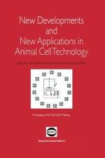New Developments and New Applications in Animal Cell Technology af Pierre Perrin