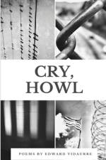 Cry, Howl af Edward Vidaurre