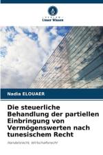 Die steuerliche Behandlung der partiellen Einbringung von Vermögenswerten nach tunesischem Recht af Nadia Elouaer