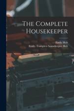 The Complete Housekeeper af Emily Holt
