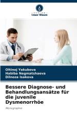 Bessere Diagnose- und Behandlungsansatze fur die juvenile Dysmenorrhoee af Oltinoj Yakubova
