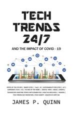 Tech Trends 24/7 and the Impact of Covid-19 af James P. Quinn