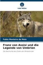 Franz von Assisi und die Legende von Umbrien af Fabio Monteiro de Melo