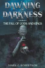 Dawning of Darkness af James G. Robertson