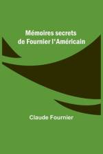 Mémoires secrets de Fournier l'Américain af Claude Fournier