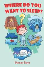 Where Do You Want To Sleep?: Animal Bedtime Story for Kids Ages 5 - 8 af Stacey Rayz