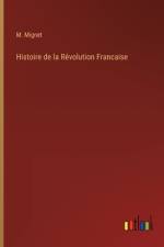 Histoire de la Révolution Francaise af M. Mignet