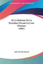 De La Reforme De La Procedure Devant La Cour D'Assises (1881) af Jules Van Den Heuvel