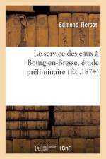 Le service des eaux à Bourg-en-Bresse, étude préliminaire af Edmond Tiersot