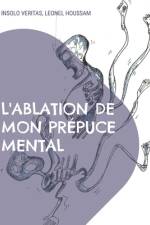 L'ablation de mon prépuce mental af Leonel Houssam