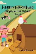 JoAnn's Adventure: Helping at the Chicken House af Taylor Homuth