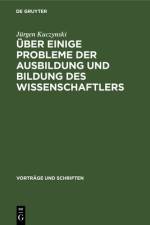 UEber einige Probleme der Ausbildung und Bildung des Wissenschaftlers af Jürgen Kuczynski
