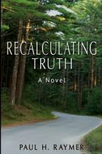Recalculating Truth af Paul H. Raymer