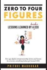 Zero to Four Figures: Lessons Learned by a Broke CEO af Prithvi Madhukar