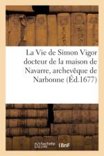 La Vie de Simon Vigor docteur de la maison de Navarre, archeveque de Narbonne af Sans Auteur