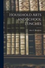 Household Arts and School Lunches af Alice C. Boughton