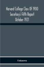 Harvard College Class Of 1900 Secretary'S Fifth Report October 1921 af Unknown