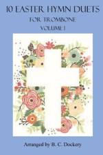10 Easter Hymn Duets for Trombone af B C Dockery