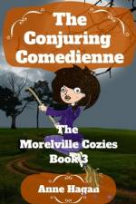 The Conjuring Comedienne: The Morelville Cozies - Book 3 af Anne Hagan