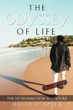 The Odyssey of Life: The Determination to Endure af David D. Speer