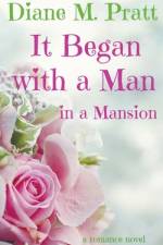 It Began with a Man in a Mansion af Diane M. Pratt
