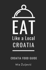 Eat Like a Local- Croatia af Eat Like a Local