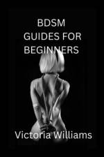BDSM guides for beginners af Victoria Williams