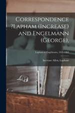 Correspondence ?Lapham (Increase) and Engelmann (George); Lapham to Engelmann, 1841-1868 af Increase Allen Lapham