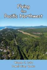 Flying the Pacific Northwest af Wayne J. Lutz