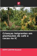 Crianças imigrantes em plantações de café e cacau na IC af Koffi Justin Kouassi