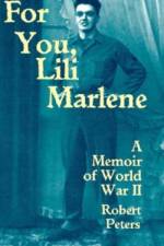For You, Lili Marlene: A Memoir of World War II af Robert Louis Peters
