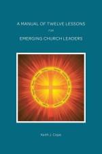 Manual of Twelve Lessons for Emerging Church Leaders af Keith J Cope