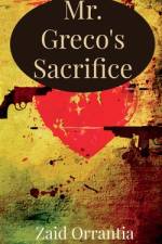 Mr. Greco's Sacrifice af Zaid Orrantia