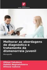 Melhorar as abordagens de diagnostico e tratamento da dismenorreia juvenil af Habiba Negmatshaeva