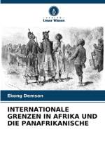INTERNATIONALE GRENZEN IN AFRIKA UND DIE PANAFRIKANISCHE af Ekong Demson
