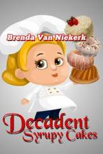Decadent Syrupy Cakes af Brenda Van Niekerk