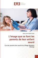 L¿image que se font les parents de leur enfant sourd af Marie Louise Malu Kanda