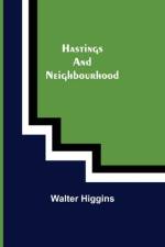Hastings and Neighbourhood af Walter Higgins