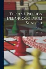 Teoria E Pratica Del Giuoco Degli Scacchi; Volume 1 af C. Salvioli