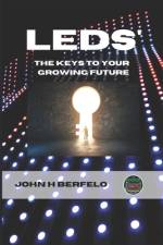 LEDs The Keys To Your Growing Future af John H Berfelo