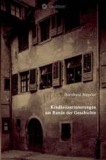 Kindheitserinnerungen am Rande der Geschichte af Bernhard Nessler