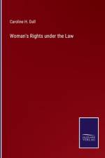 Woman's Rights under the Law af Caroline H. Dall
