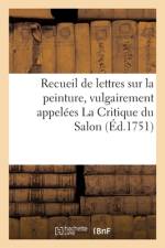 Recueil de lettres sur la peinture, vulgairement appelees La Critique du Salon af Sans Auteur