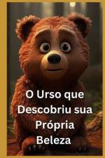 O Urso que Descobriu sua Própria Beleza af Juarez Santos